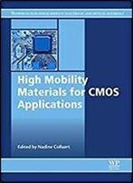 High Mobility Materials For Cmos Applications (Woodhead Publishing Series In Electronic And Optical Materials)