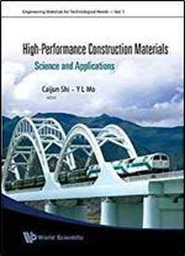 High-performance Construction Materials: Science And Applications (engineering Materials For Technological Needs)