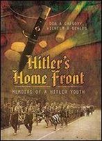 Hitler's Home Front: Memoirs Of A Hitler Youth