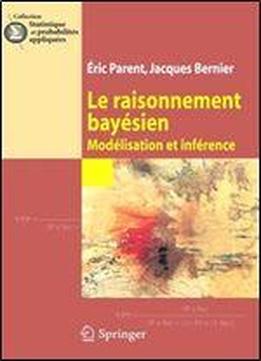 I. Parent, J. Bernier, R. Parent, J. Bernier, A. Parent, E. Parent, 'le Raisonnement Bayesien : Modelisation Et Inference'