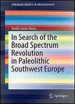 In Search Of The Broad Spectrum Revolution In Paleolithic Southwest Europe