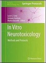 In Vitro Neurotoxicology: Methods And Protocols