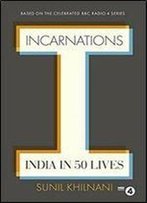 Incarnations: India In 50 Lives