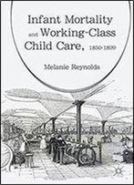 Infant Mortality And Working-Class Child Care, 1850-1899
