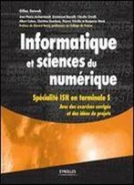 Informatique Et Sciences Du Numerique - Specialite Isn En Terminale S, Avec Des Exercices Corriges Et Des Idees De Projets