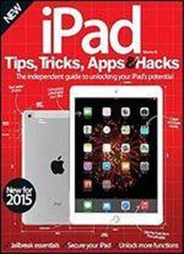 Ipad Tips, Tricks, Apps And Hacks Book: The Independent Guide To Unlocking Your Ipad Potentials