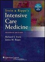 Irwin And Rippe's Intensive Care Medicine, 7th Edition