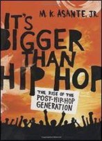 It's Bigger Than Hip Hop: The Rise Of The Post-Hip-Hop Generation