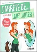 J'Arrete De (Me) Juger : 21 Jours Pour Changer