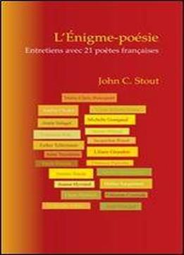John Cameron Stout, 'l'enigme-poesie : Entretiens Avec 21 Poetes Francaises'