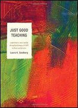 Just Good Teaching: Comprehensive Musicianship Through Performance In Theory And Practice
