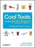 Kevin Kelly, Steven Leckart - Cool Tools In The Kitchen