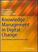 Knowledge Management In Digital Change: New Findings And Practical Cases (Progress In Is)