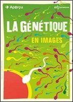 La Genetique En Images