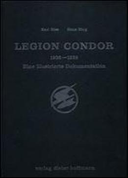 Legion Condor, 1936-1939: Eine Illustrierte Dokumentation