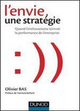 L'envie, Une Strategie : Quand L'enthousiasme Stimule La Performance De L'entreprise