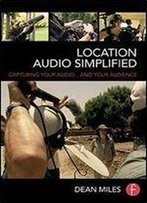 Location Audio Simplified: Capturing Your Audio... And Your Audience