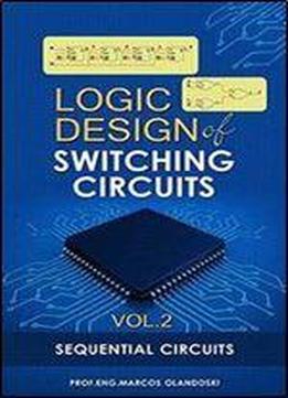 Logic Design Of Switching Circuits - Vol. 2: Sequential Circuits