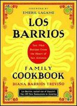 Los Barrios Family Cookbook: Tex-mex Recipes From The Heart Of San Antonio