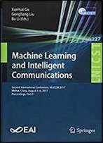 Machine Learning And Intelligent Communications: Second International Conference, Mlicom 2017, Weihai, China, August 5-6, 2017, Proceedings, Part Ii ... And Telecommunications Engineering)