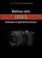 Maitrisez Votre Leica Q: Techniques Et Applications Pratiques