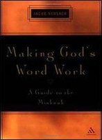 Making God's Word Work: A Guide To The Mishnah