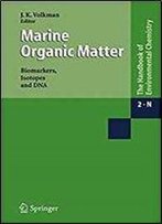 Marine Organic Matter: Biomarkers, Isotopes And Dna: Biomarkers, Isotopes And Dna (The Handbook Of Environmental Chemistry / Reactions And Processes) (Volume 2)