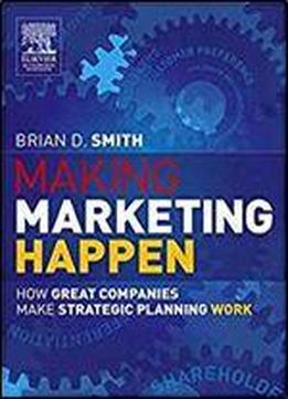 Marketing Management Bundle: Making Marketing Happen: How Great Companies Make Strategic Planning Work