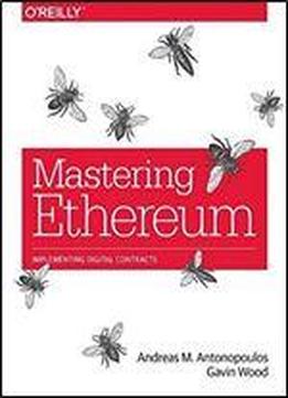 Mastering Ethereum: Building Smart Contracts And Dapps [1st Edition[