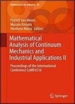 Mathematical Analysis Of Continuum Mechanics And Industrial Applications Ii: Proceedings Of The International Conference Comfos16 (mathematics For Industry)