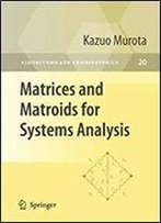 Matrices And Matroids For Systems Analysis (Algorithms And Combinatorics)