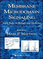 Membrane Microdomain Signaling: Lipid Rafts In Biology And Medicine
