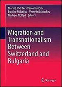 Migration And Transnationalism Between Switzerland And Bulgaria