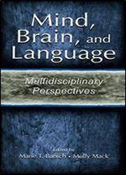 Mind, Brain, And Language: Multidisciplinary Perspectives