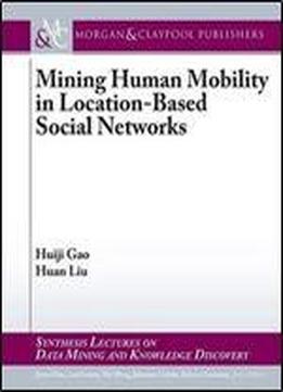 Mining Human Mobility In Location-based Social Networks