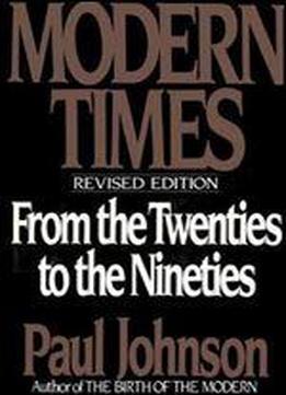 Modern Times: The World From The Twenties To The Nineties