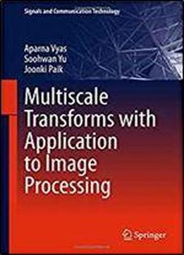 Multiscale Transforms With Application To Image Processing (signals And Communication Technology)