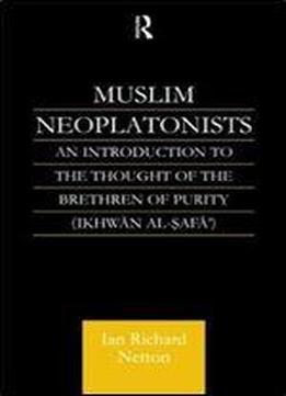 Muslim Neoplatonists: An Introduction To The Thought Of The Brethren Of Purity