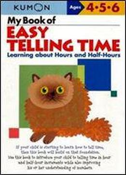 My Book Of Easy Telling Time: Learning About Hours And Half-hours