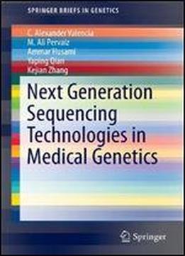Next Generation Sequencing Technologies In Medical Genetics