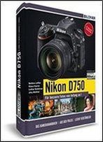 Nikon D750 - Fur Bessere Fotos Von Anfang An!