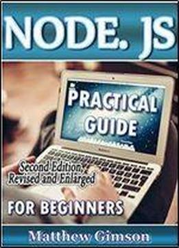 Node. Js: Practical Guide For Beginners, 2nd Edition, Revised And Enlarged (programming Is Easy Book 12)