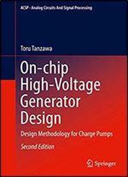 On-chip High-voltage Generator Design: Design Methodology For Charge Pumps (analog Circuits And Signal Processing)