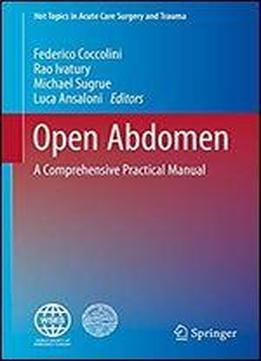 Open Abdomen: A Comprehensive Practical Manual (hot Topics In Acute Care Surgery And Trauma)