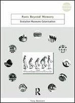 Pasts Beyond Memory: Evolution, Museums, Colonialism