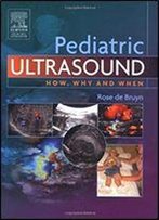 Pediatric Ultrasound: How, Why And When