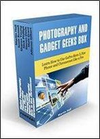 Photography And Gadget Geeks Box Set: Learn How To Use Gopro Hero 3, Fire Phone And Chromecast Like A Pro