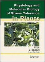 Physiology And Molecular Biology Of Stress Tolerance In Plants