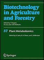 Plant Metabolomics (Biotechnology In Agriculture And Forestry)
