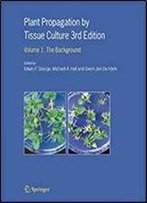 Plant Propagation By Tissue Culture: Volume 1. The Background